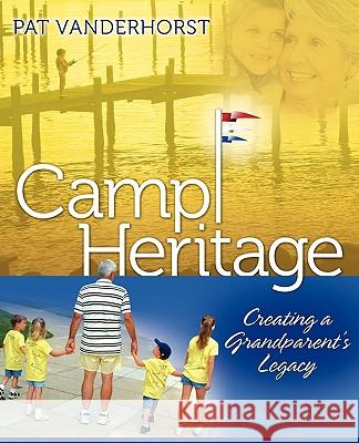 Camp Heritage Pat Vanderhorst 9781609574420 Xulon Press