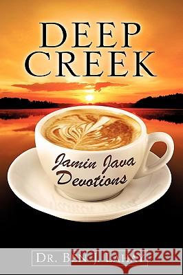 Deep Creek Jamin Java Devotions Dr Ben J. Lahay 9781609575625 Xulon Press