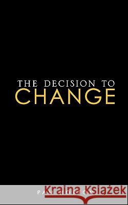 The DECISION to Change Horton, Pam 9781609575960