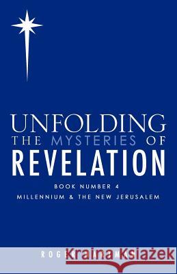 Unfolding The Mysteries of REVELATION Hartman, Roger 9781609575977 Xulon Press