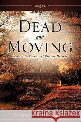 Dead and Moving Rosemary Quarteroni 9781609576233