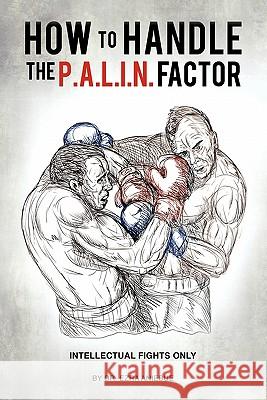 How to Handle the P.A.L.I.N. Factor Dr Ezra Aniebue 9781609576417 Xulon Press