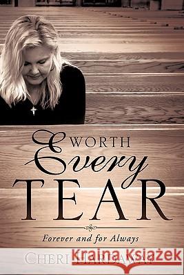 Worth Every Tear Cheri Hardaway 9781609576530