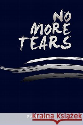 No More Tears Paul Harms 9781609576837