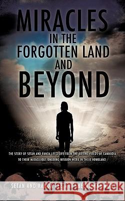 Miracles in the Forgotten Land and Beyond Setan Lee, Randa Lee, Shelba Hammond 9781609577742 Xulon Press