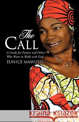 The Call Eunice Mawussi 9781609578008 Xulon Press