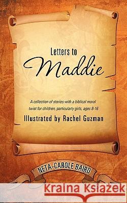 Letters to Maddie Neta-Carole Baird 9781609578275 Xulon Press