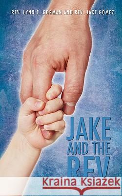 Jake And The Rev Gorman, Lynn C. 9781609578343 Xulon Press