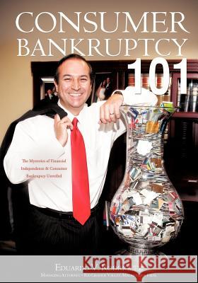 Consumer Bankruptcy 101 Eduardo V. Rodriguez 9781609578411 Xulon Press