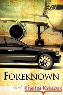 Foreknown Kent Ward Clark 9781609579159 Xulon Press