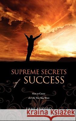 Supreme Secrets of Success Lami Abayilo 9781609579548