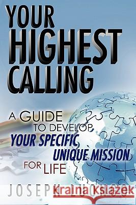 Your Highest Calling Joseph Luongo 9781609579609 Xulon Press