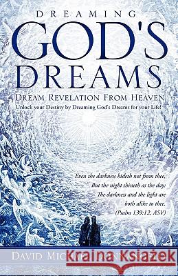 Dreaming God's Dreams David Michael Donnangelo 9781609579890 Xulon Press