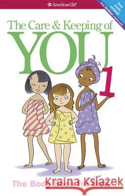 The Care and Keeping of You (Revised): The Body Book for Younger Girls Valorie Schaefer Josee Masse 9781609580834 American Girl Publishing Inc