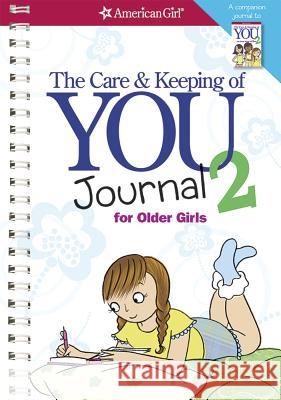 The Care and Keeping of You 2 Journal for Older Girls Dr Cara Natterson Josee Masse 9781609581084 American Girl Publishing Inc