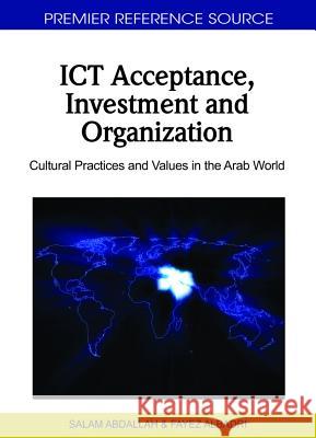 ICT Acceptance, Investment and Organization: Cultural Practices and Values in the Arab World Abdallah, Salam 9781609600488