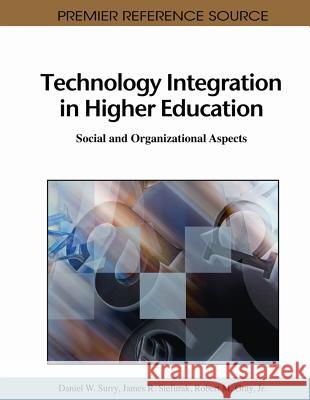 Technology Integration in Higher Education: Social and Organizational Aspects Surry, Daniel W. 9781609601478 Information Science Publishing