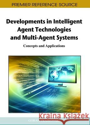 Developments in Intelligent Agent Technologies and Multi-Agent Systems: Concepts and Applications Trajkovski, Goran 9781609601713