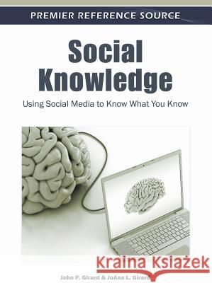 Social Knowledge: Using Social Media to Know What You Know Girard, John P. 9781609602031 Information Science Publishing