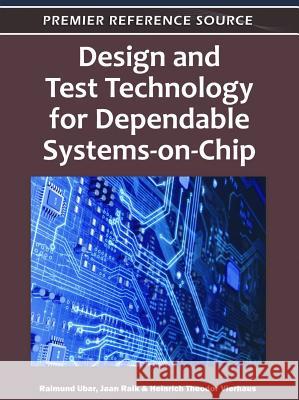 Design and Test Technology for Dependable Systems-on-Chip Raimund Ubar Jaan Raik Heinrich Theodor Vierhaus 9781609602123 Information Science Publishing