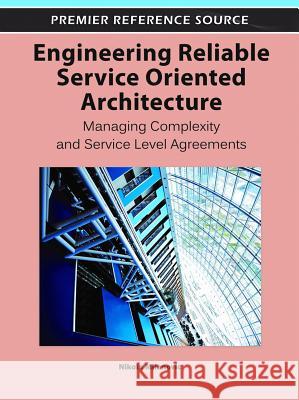 Engineering Reliable Service Oriented Architecture: Managing Complexity and Service Level Agreements Milanovic, Nikola 9781609604936