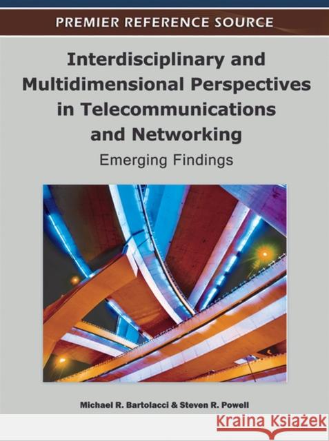 Interdisciplinary and Multidimensional Perspectives in Telecommunications and Networking: Emerging Findings Bartolacci, Michael 9781609605056 Information Science Publishing