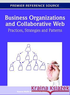 Business Organizations and Collaborative Web: Practices, Strategies and Patterns Malik, Kamna 9781609605810