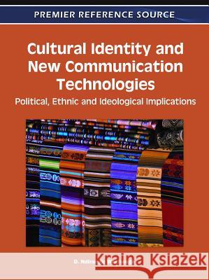 Cultural Identity and New Communication Technologies: Political, Ethnic and Ideological Implications Wachanga, D. Ndirangu 9781609605919 Information Science Publishing