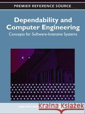 Dependability and Computer Engineering: Concepts for Software-Intensive Systems Petre, Luigia 9781609607470