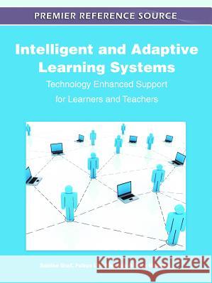 Intelligent and Adaptive Learning Systems: Technology Enhanced Support for Learners and Teachers Graf, Sabine 9781609608422