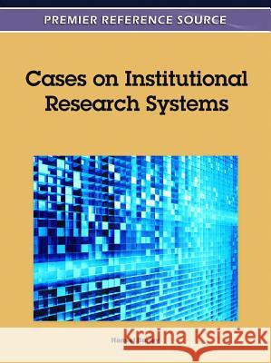 Cases on Institutional Research Systems Hansel Burley 9781609608576 Information Science Publishing