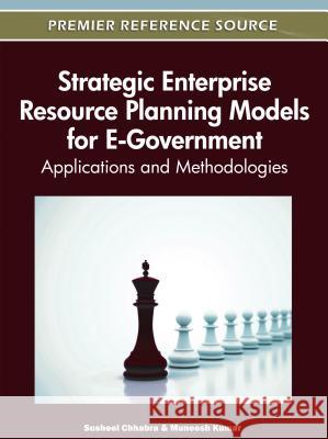 Strategic Enterprise Resource Planning Models for E-Government: Applications and Methodologies Chhabra, Susheel 9781609608637 Information Science Publishing