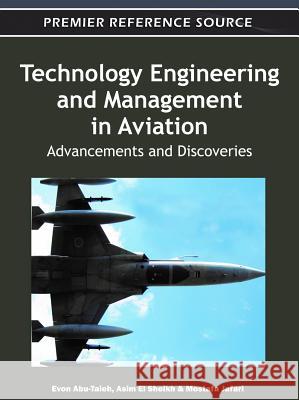 Technology Engineering and Management in Aviation: Advancements and Discoveries Abu-Taieh, Evon 9781609608873 Information Science Publishing