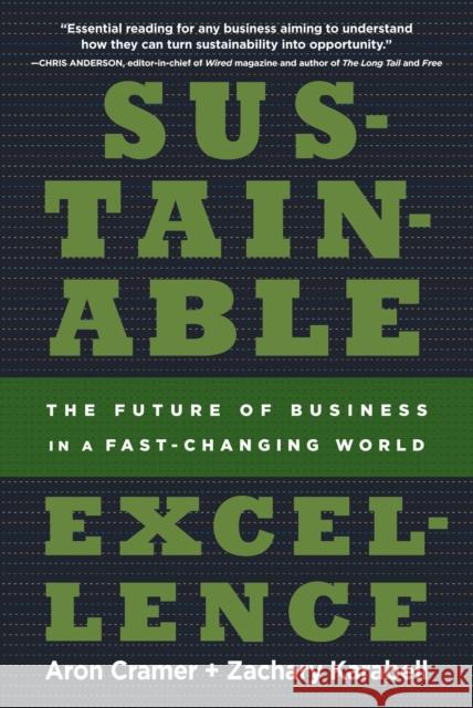 Sustainable Excellence: The Future of Business in a Fast-Changing World Aron Cramer Zachary Karabell 9781609611804 Rodale Press