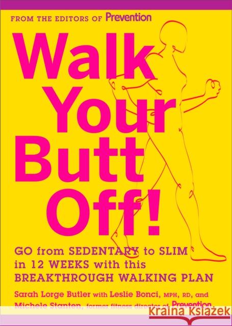 Walk Your Butt Off!: Go from Sedentary to Slim in 12 Weeks with This Breakthrough Walking Plan Butler, Sarah Lorge 9781609618834 0