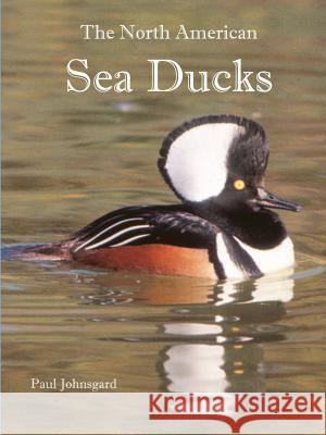 The North American Sea Ducks Paul Johnsgard 9781609621063