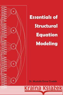 Essentials of Structural Equation Modeling Mustafa Emre Civelek 9781609621292