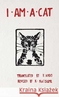 I Am a Cat: Chapter I, Chapter II Natsume Soseki Kan-Ichi Ando 9781609622183 University of Nebraska-Lincoln Libraries