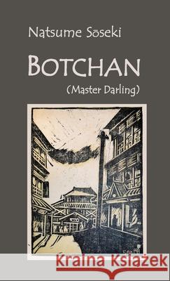 Botchan: (Master Darling) Natsume Sōseki, Yasotaro Morri 9781609622213 University of Nebraska-Lincoln Libraries