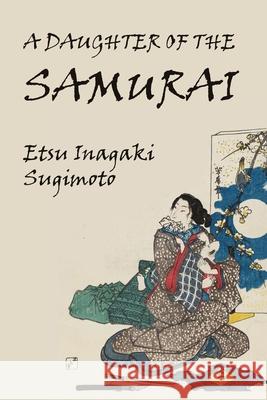A Daughter of the Samurai Etsu Inagaki Sugimoto 9781609622398 University of Nebraska-Lincoln Libraries