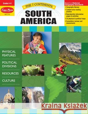 7 Continents: South America, Grade 4 - 6 Teacher Resource Evan-Moor Corporation 9781609631277 Evan-Moor Educational Publishers