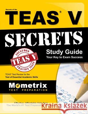 Secrets of the Teas V Exam Study Guide Mometrix Media 9781609710132