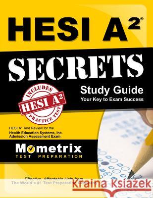 Hesi A2 Secrets Study Guide: Hesi A2 Test Review for the Health Education Systems, Inc. Admission Assessment Exam Media Mometrix 9781609710149