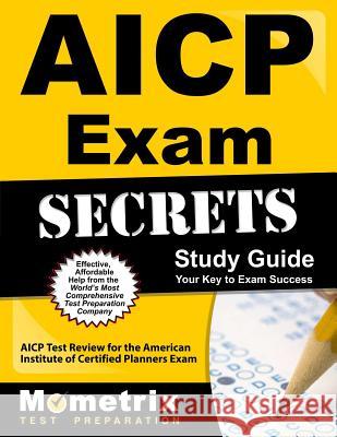 Aicp Exam Secrets Study Guide: Aicp Test Review for the American Institute of Certified Planners Exam Aicp Exam Secrets Test Prep Team 9781609711504
