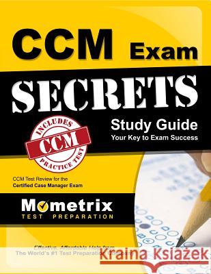 CCM Exam Secrets: Study Guide: Your Key to Exam Success Mometrix Media 9781609712600