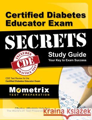 Certified Diabetes Educator Exam Secrets Study Guide: Cde Test Review for the Certified Diabetes Educator Exam Cde Exam Secrets Test Prep Team 9781609713010 Mometrix Media LLC