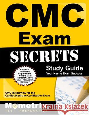 CMC Exam Secrets Study Guide: CMC Test Review for Cardiac Medicine Certification Exam CMC Exam Secrets Test Prep Team 9781609714222 Mometrix Media LLC