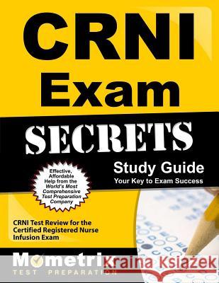 Crni Exam Secrets Study Guide: Crni Test Review for the Certified Registered Nurse Infusion Exam Crni Exam Secrets Test Prep Team 9781609715311 Mometrix Media LLC