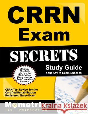Crrn Exam Secrets Study Guide: Crrn Test Review for the Certified Rehabilitation Registered Nurse Exam Mometrix Media 9781609715335 Mometrix Media LLC