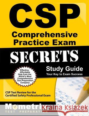 CSP Comprehensive Practice Exam Secrets Study Guide: CSP Test Review for the Certified Safety Professional Exam CSP Exam Secrets Test Prep Team 9781609715816 Mometrix Media LLC
